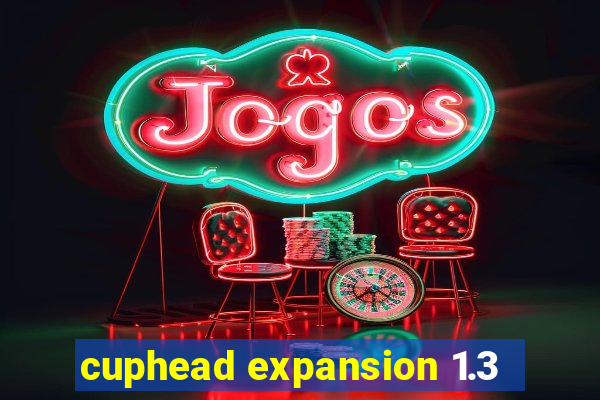 cuphead expansion 1.3